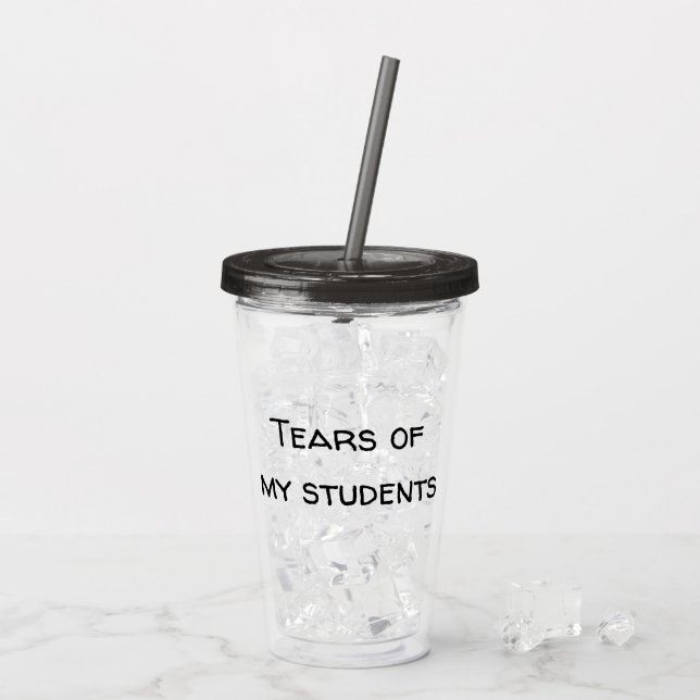 Tränen meiner Schüler Funny Teacher Geschenk Acryltrinkbecher (Rückseite Ice)