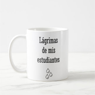 Tränen meiner Spanischschüler - Spanischlehrer Kaffeetasse
