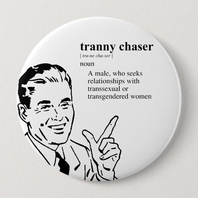 TRANNY CHASER BUTTON (Vorderseite)