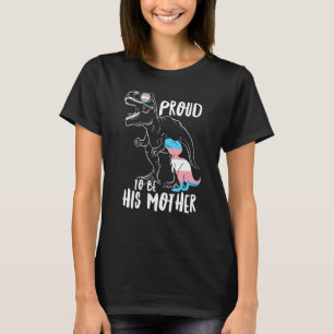 Trans Dinosaurier ist stolz auf seine Mutter Trans T-Shirt