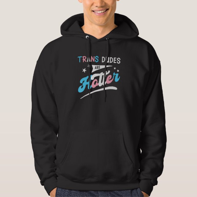 Trans Dudes Are Hotter Funny Transgender Pride LGB Hoodie (Vorderseite)