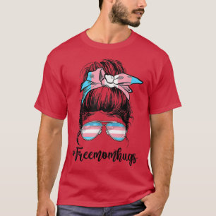 Trans Free Hug Mamas Messy Bun Transgender Rainbow T-Shirt