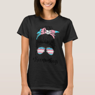 Trans Free Hug Mamas Messy Bun Transgender Rainbow T-Shirt