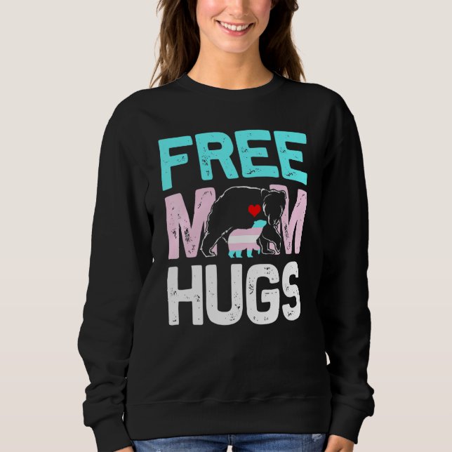 Trans Free Mama Hugs Transgender Proud Mama Ally R Sweatshirt (Vorderseite)