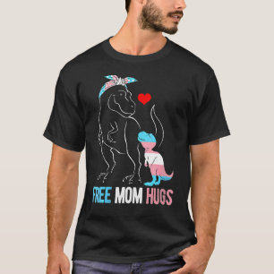 Trans Freie Mama Hugs Dinosaur Rex Mama Transgende T-Shirt