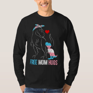 Trans Freie Mama Hugs Dinosaur Rex Mama Transgende T-Shirt