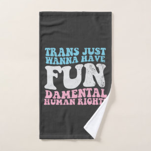 Trans Just Wanna haben lustige Menschenrechte Handtuch