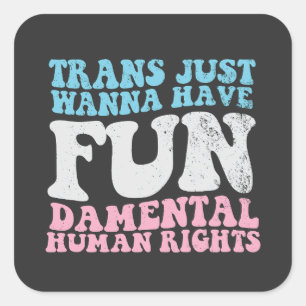 Trans Just Wanna haben lustige Menschenrechte Quadratischer Aufkleber