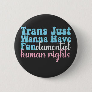 Trans Just Wanna hat grundlegende Menschenrechte Button