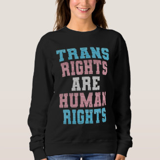 Trans Recht sind Menschenrechte Trans Gay Les Lgbt Sweatshirt
