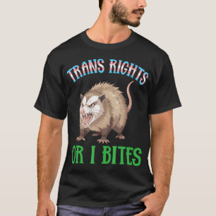 Trans-Rechte Oder Ich Beiß Opossum Lustiges Transg T-Shirt