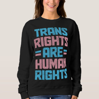 Trans Rights Are Human Rights Transgender Pride Fl Sweatshirt