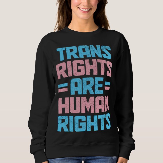 Trans Rights Are Human Rights Transgender Pride Fl Sweatshirt (Vorderseite)