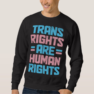 Trans Rights Are Human Rights Transgender Pride Fl Sweatshirt