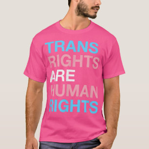 Trans Rights are Human Rights Transgender Rights C T-Shirt