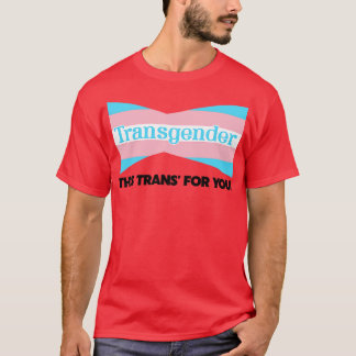 Transgender Diese Tranche für Sie T-Shirt