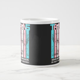 Transgender. Ihre Meinung ist nicht nötig. Jumbo-Tasse