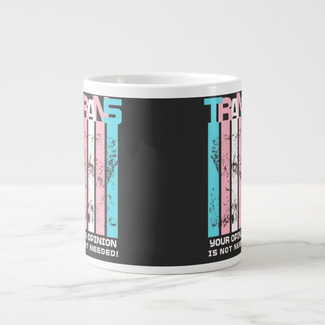 Transgender. Ihre Meinung ist nicht nötig. Jumbo-Tasse (Vorderseite)