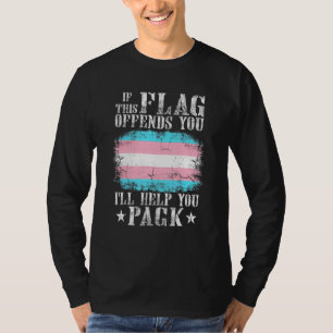 Transgender, wenn diese Flagge Sie beleidigt Trans T-Shirt