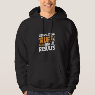 Translating Ruff Into Results Funny Dog Trainer Hoodie