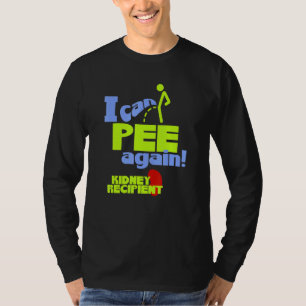 Transplantatempfänger I kann wieder pinkeln T-Shirt