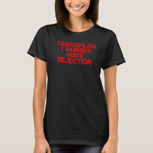 Transplantation Rotes Sprichwort Krankenschwestern T-Shirt