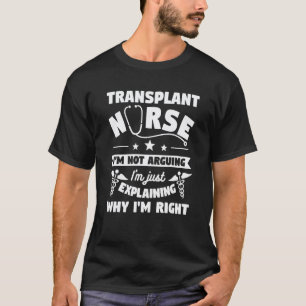 Transplantationskrankenschwester Ich Streite Nicht T-Shirt