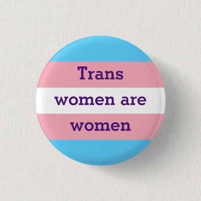 Transsexuelle Frauen sind Frauen Button (Vorderseite)