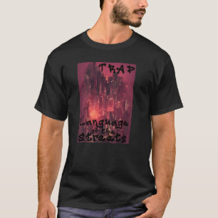 Trap Music Language of the Streets Hip Hop Urban T-Shirt