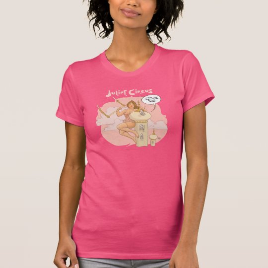Trapezkünstler Juliet Zirkus, wo Sie denken T-Shirt
