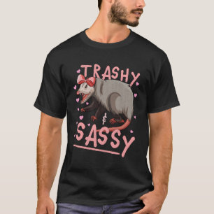 Trashy and Sassy Opossum Possum He Garbage Müll T-Shirt