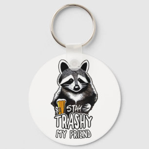 Trashy My Friend Raccoon bleibe Schlüsselanhänger
