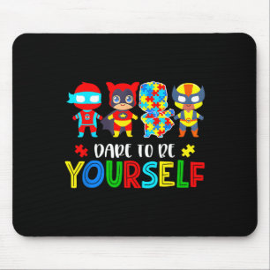 Trau Dich, Du Selbst Zu Sein Autismus-Bewusstsein Mousepad