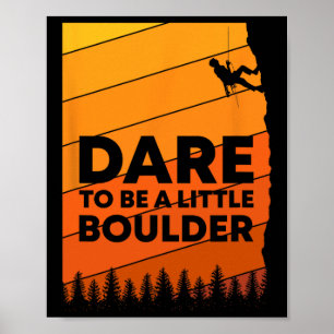 Trau dich, ein kleiner Boulder-Felsenkletterer zu Poster
