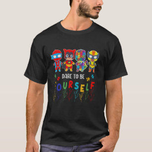 Trau Dich Selbst Zu Autismus-Bewusstsein Superheld T-Shirt