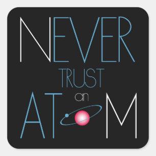 Traue Atom nie! Quadratischer Aufkleber