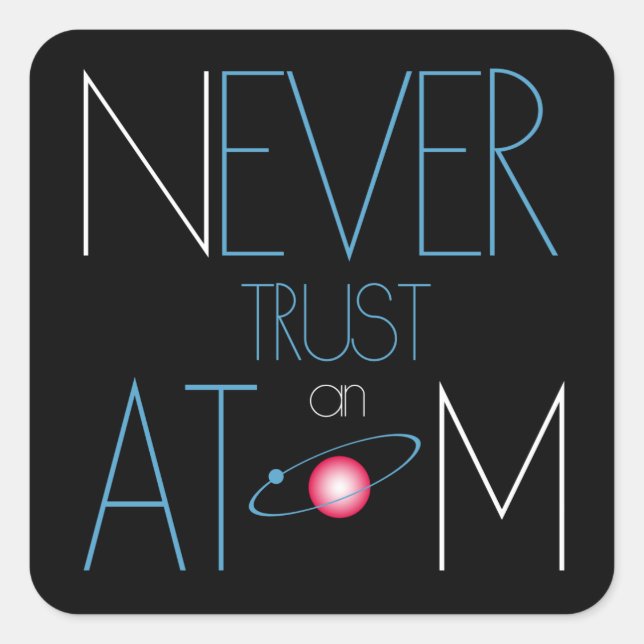Traue Atom nie! Quadratischer Aufkleber (Vorderseite)