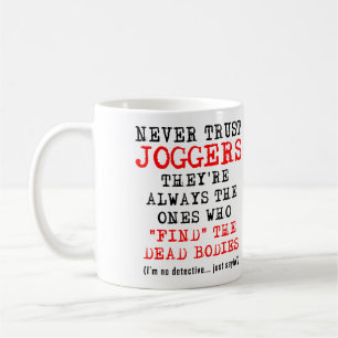 Traue Joggern Toten Leichen nicht zu Funny Mug Kaffeetasse