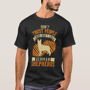 Traue keinem Menschen, der Deutsche Schäferhunde n T-Shirt
