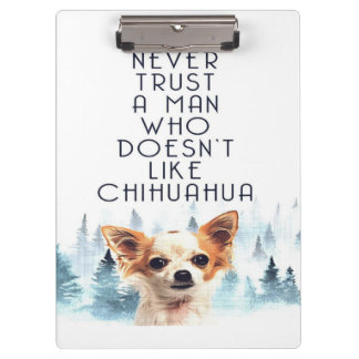 Traue nie einem Mann, der Chihuahua-Hund nicht mag Klemmbrett