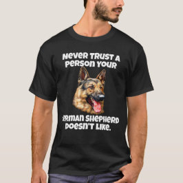 Traue nie einer Person, der dein deutscher Hirte n T-Shirt