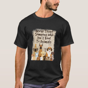 Traue nie jemandem, der nicht gerne mit Tieren wei T-Shirt