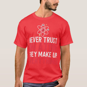 Traue niemals einem Atom, sie machen alles aus, wa T-Shirt