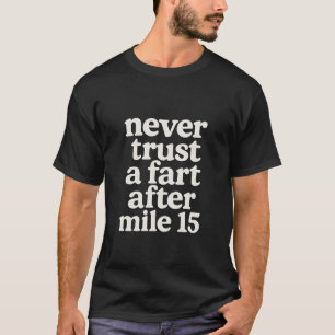 Traue niemals einem Furz nach Kilometer 24 T-Shirt