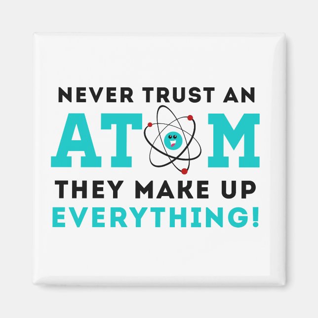 Trauen Sie niemals einem Atom, sie bilden alles zu Magnet (Vorne)