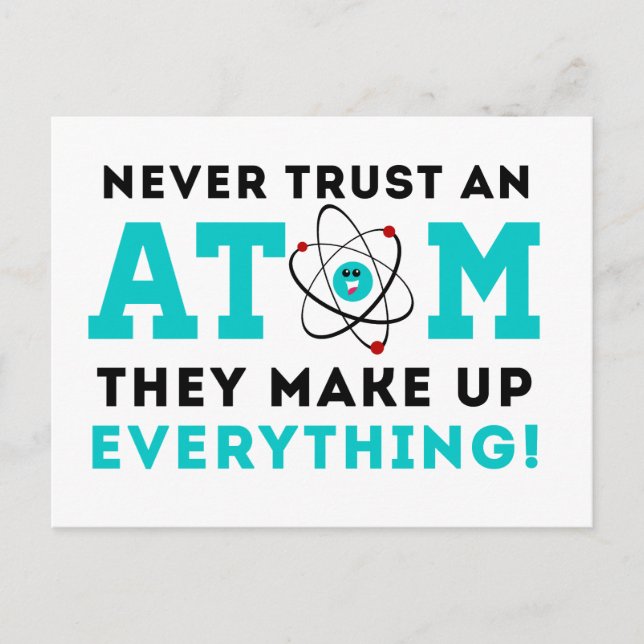 Trauen Sie niemals einem Atom, sie bilden alles zu Postkarte (Vorderseite)
