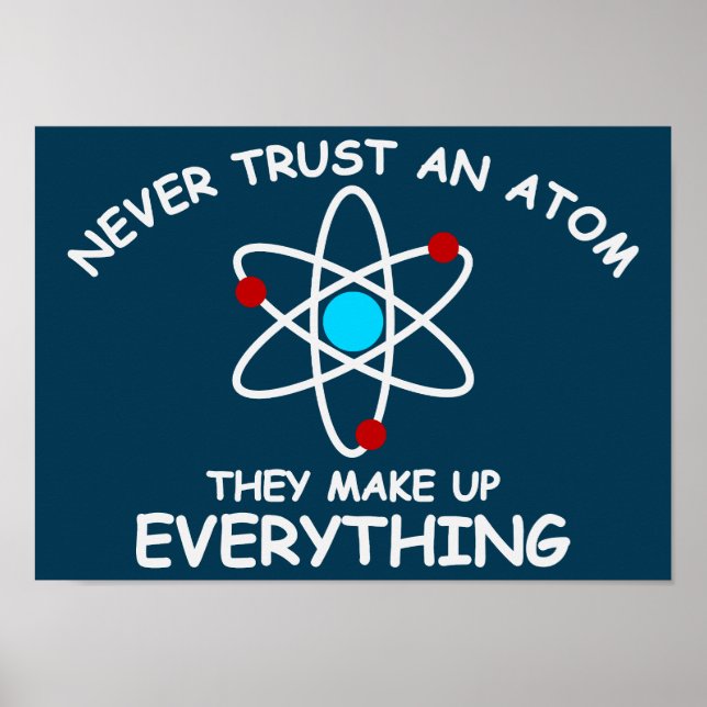 Trauen Sie niemals einem Atom, sie stellen alles z Poster (Vorne)