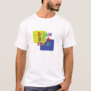 Traum Bauen Wiederholen T-Shirt
