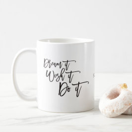 Traum, es wünscht es zu tun inspirierenden Zitat/N Kaffeetasse