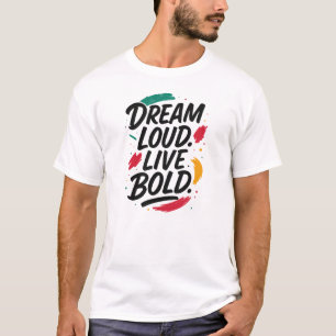 Traum groß, Bleibe stark Motivierend Zitat T-Shi T-Shirt